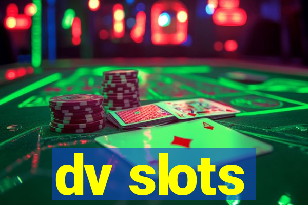 dv slots